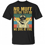 No Muff Too Tuff We Dive At Five Vintage T-Shirt - Funny Scuba Diver Shirt, Black, Unisex T-Shirt