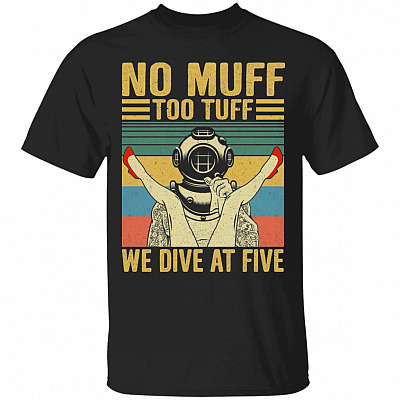 No Muff Too Tuff We Dive At Five Vintage T-Shirt - Funny Scuba Diver Shirt, Black, Unisex T-Shirt