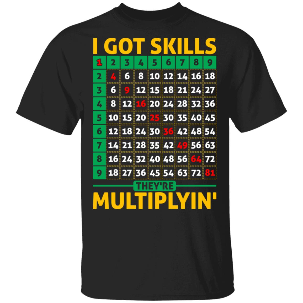 I Got Skills They Are Multiplying T-Shirt - Funny Math Teacher Shirt, Black, Unisex T-Shirt