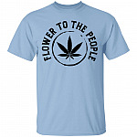 Flower To The People T-Shirt - Funny Cannabis Shirt, Light Blue, Unisex T-Shirt