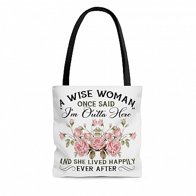 A Wise Woman Once Said I Am Outta Here All Over Print Tote Bag - Shoulder Bag - Reusable Grocery Shopping Bag