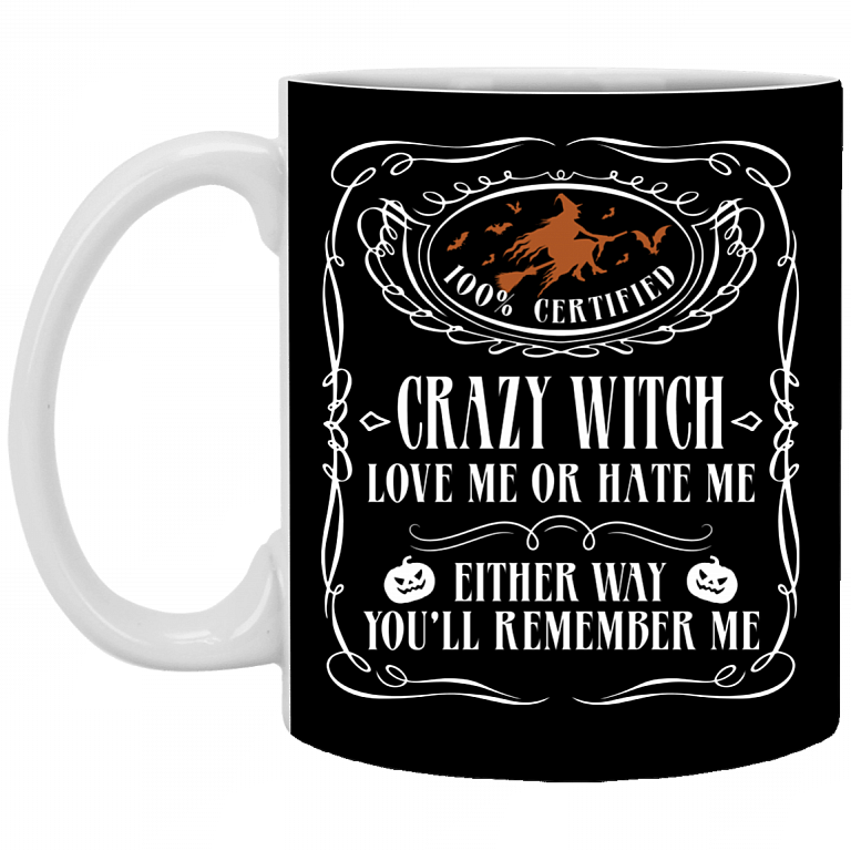 Whiskey Label Crazy Witch Love Me or Hate Me You'll Remember Me Ceramic Coffee Mug - Water Bottle, Black, 11 oz. White Mug