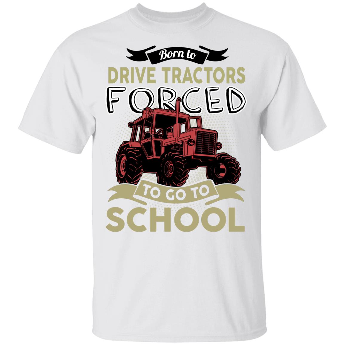 Born to Drive Tractors Forced Go to School Funny Tractor T-Shirt for Kids, White, Youth T-Shirt