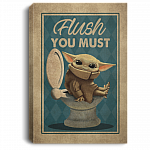 Flush You Must Framed Canvas - Unframed Poster - Funny Baby Yoda Bathroom Decor, White, 0.75'' Framed Canvas