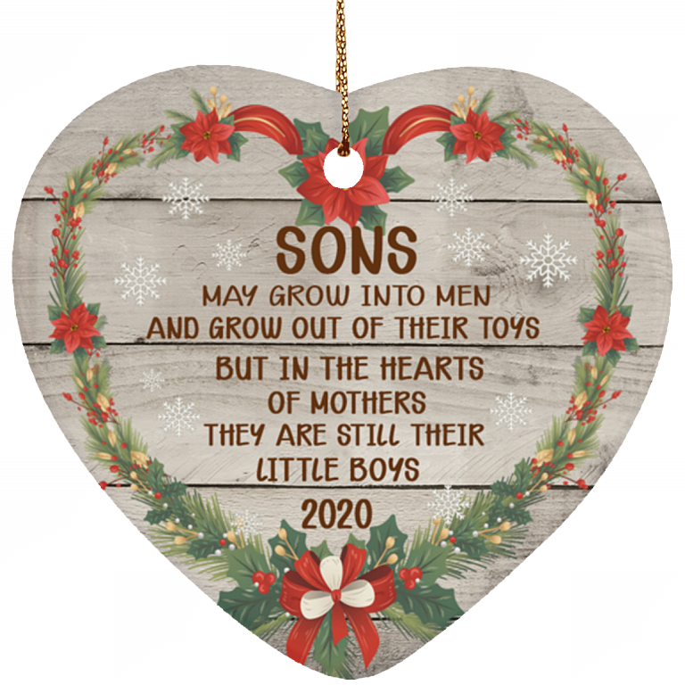 Sons Grow Into Men But In Mothers Hearts They Still Little Boys Heart Ornament - Christmas Holiday Gift, White, Heart Ornament