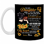 Sunflower To My Daughter When It's Too Hard To Look Back Look Right Beside You I Will Always Be There Coffee Mug, Black, 11 oz. White Mug