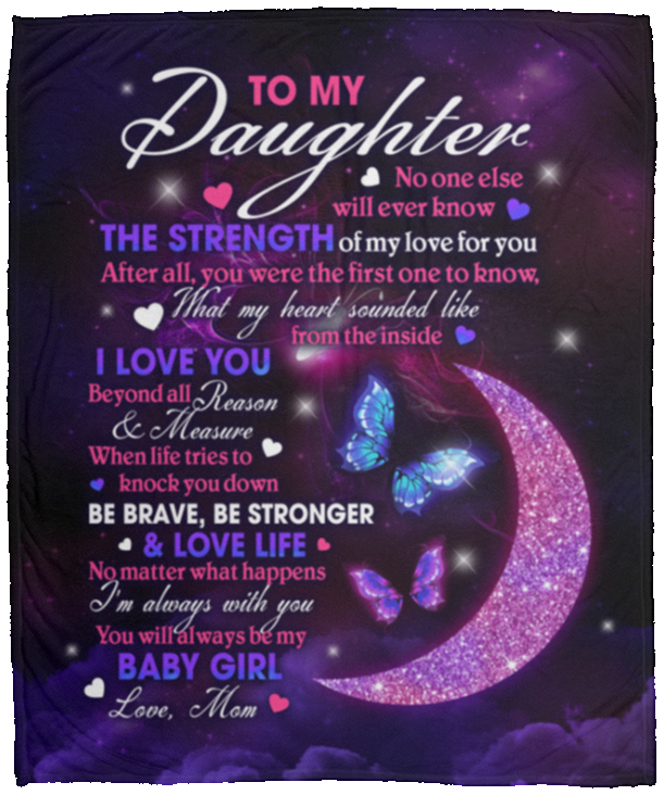 Mom To My Daughter No One Else Will Ever Know The Strength Of My Love Butterfly Fleece Blanket - Mink Blanket, White, Cozy Plush Fleece Blanket - 50x60