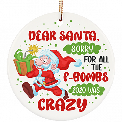 Dear Santa Sorry For All The F-Bombs 2020 Was Crazy Decorative Christmas Ornament - Holiday Flat Circle Ornament, White, Circle Ornament