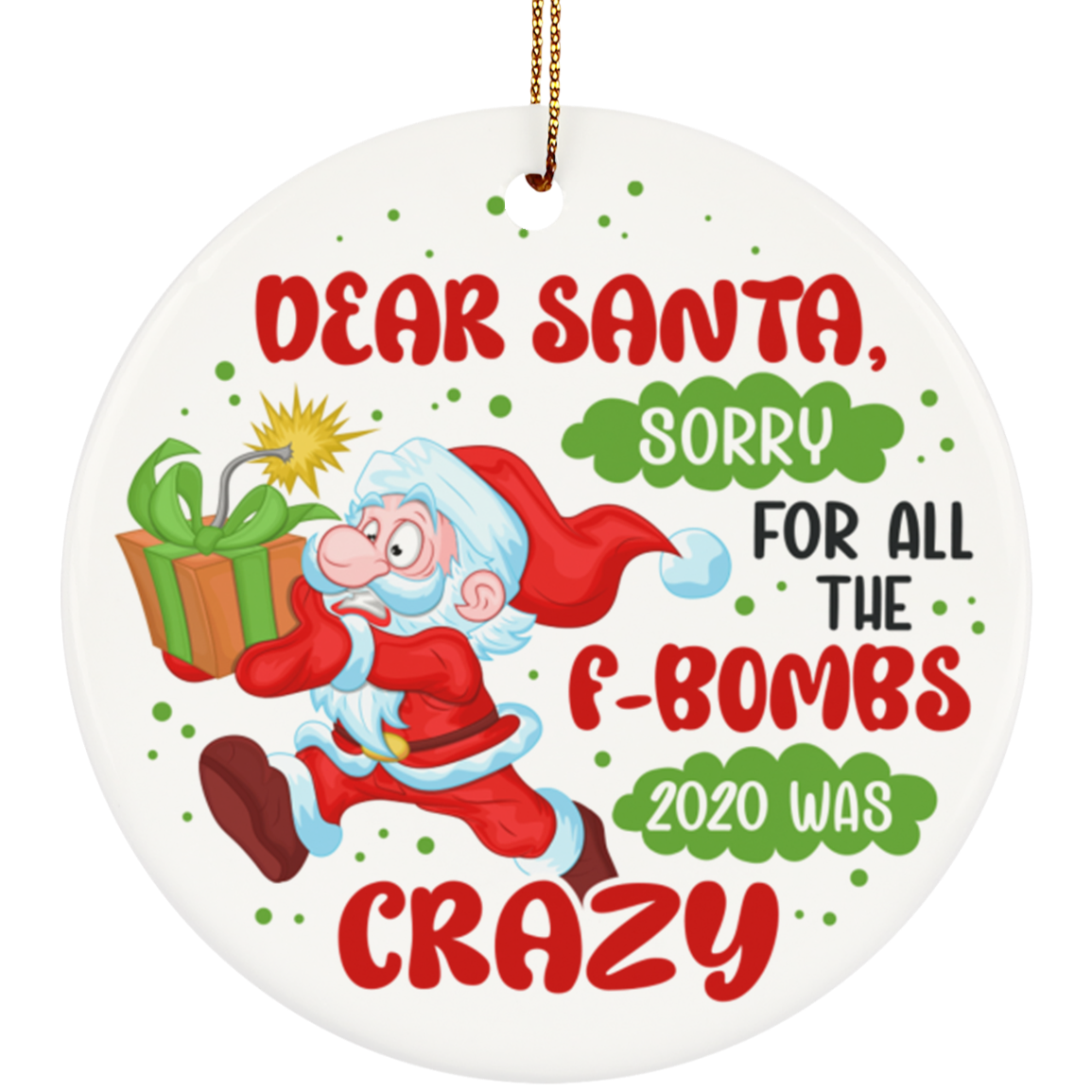 Dear Santa Sorry For All The F-Bombs 2020 Was Crazy Decorative Christmas Ornament - Holiday Flat Circle Ornament, White, Circle Ornament