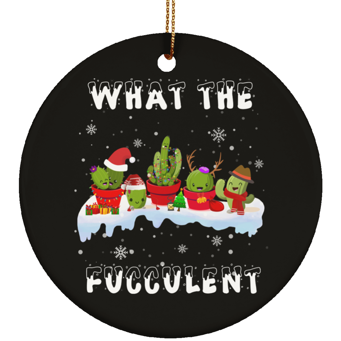 What The Fucculent Christmas Ornament, Black, Circle Ornament What The Fucculent Christmas Ornament, Black, Circle Ornament