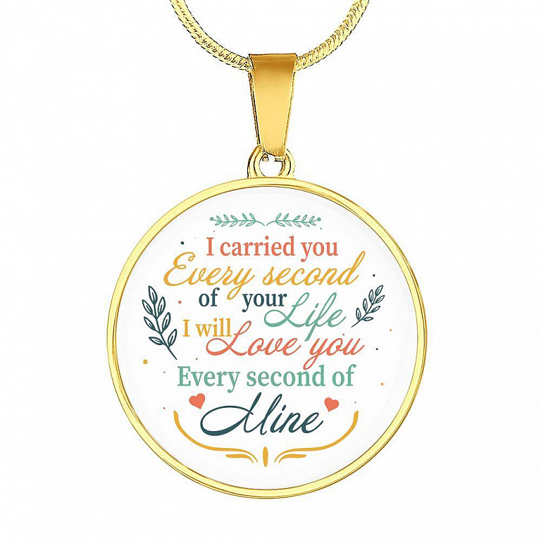 I Carried You Every Second of Your Life I Will Love You Second Of Mine Circle Pendant Necklace - Circle Luxury Necklace (Gold Plated)