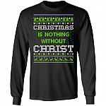 Christmas Is Nothing Without Christ Ugly Christmas Hoodie - Sweatshirt - Long Sleeve, Black, Long Sleeve