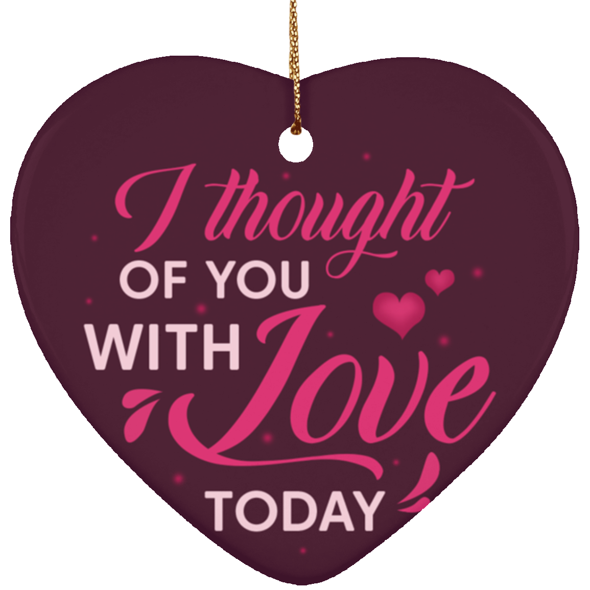I Thought Of You With Love Today Decorative Christmas Ornament - Holiday Flat Heart Ornament, White, Heart Ornament I Thought Of You With Love Today Decorative Christmas Ornament - Holiday Flat Heart Ornament, White, Heart Ornament