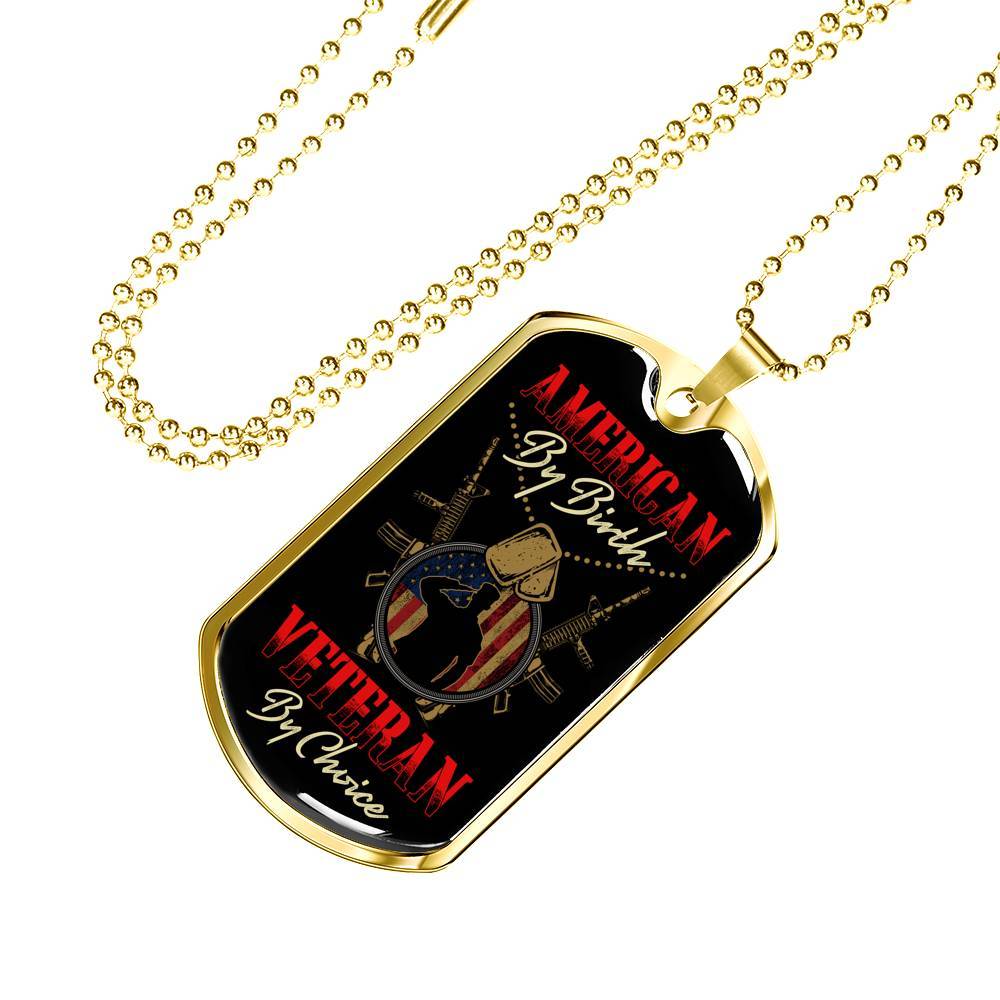 American By Birth Veteran By Choice Dog Tag Necklace - Dog Tag (Gold Plated) American By Birth Veteran By Choice Dog Tag Necklace - Dog Tag (Gold Plated)