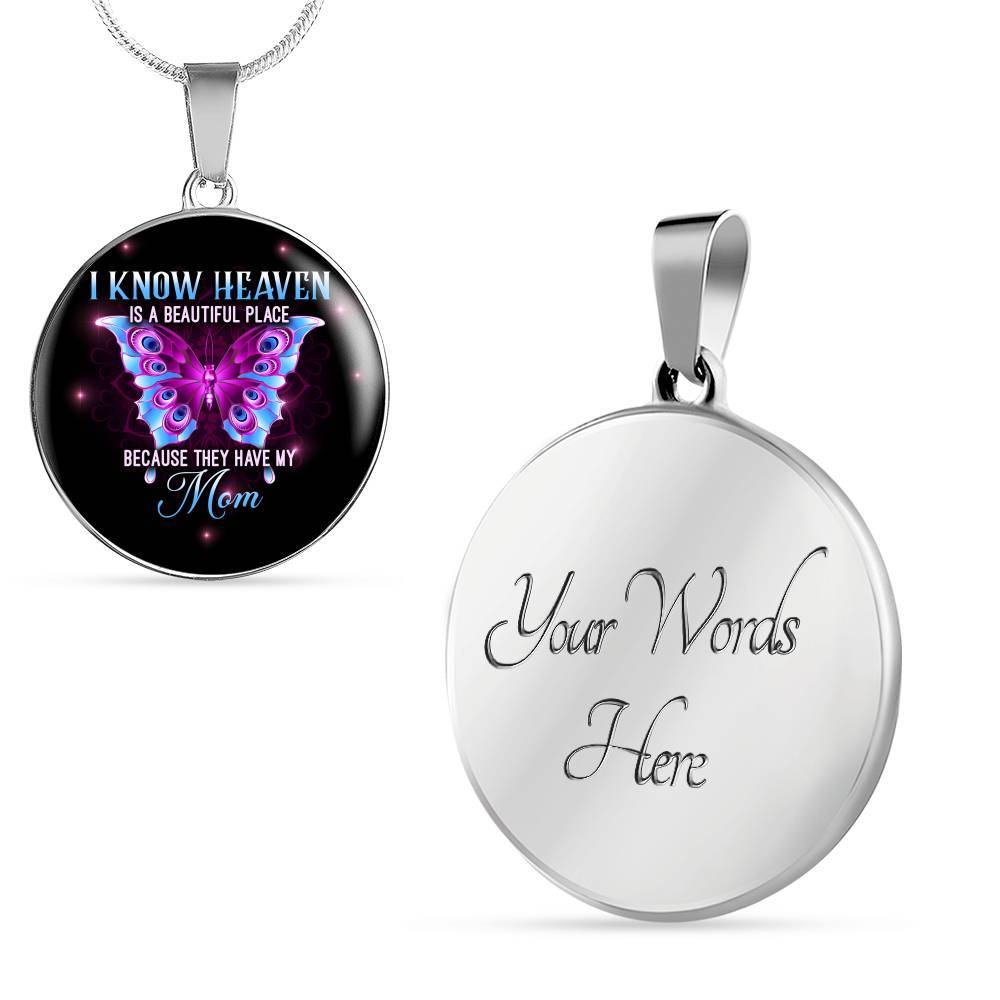 I Know Heaven Is A Beautiful Place Because They Have My Mom Circle - Circle Luxury Necklace (Silver) I Know Heaven Is A Beautiful Place Because They Have My Mom Circle - Circle Luxury Necklace (Silver)