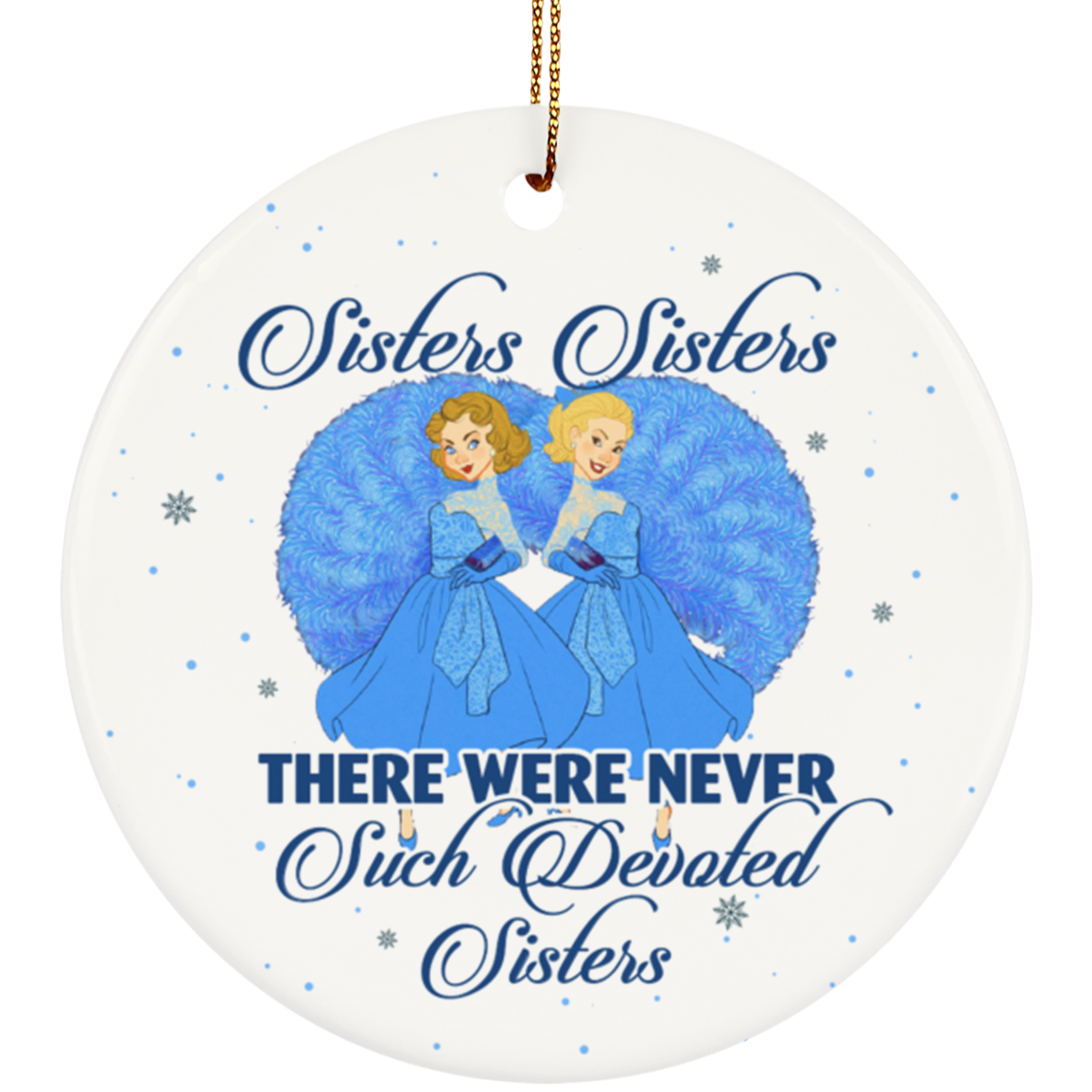 Sisters Sisters There Were Never Such Devoted Sisters Decorative Holiday Flat Circle Ornament Keepsake, White, Circle Ornament Sisters Sisters There Were Never Such Devoted Sisters Decorative Holiday Flat Circle Ornament Keepsake, White, Circle Ornament