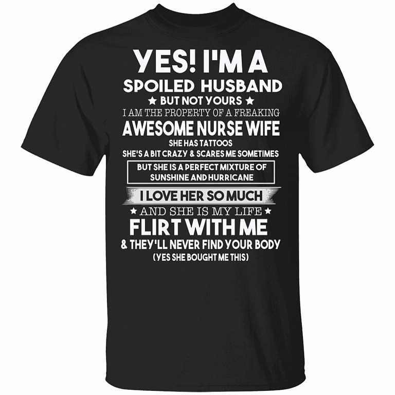 I'm A Spolied Husband But Not Yours T-Shirt - Funny Husband Shirt From Nurse Wife, Black, Unisex T-Shirt