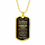 To My Husband Meeting You Was Fate Becoming Your Friend Was A Choice I Love You Always Dog Tag Necklace - Dog Tag (Gold Plated)