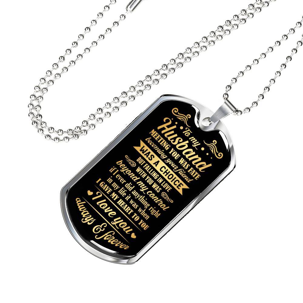 To My Husband Meeting You Was Fate Becoming Your Friend Was A Choice I Love You Always Dog Tag Necklace - Dog Tag (Silver)