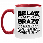 Relax We're All Crazy It's Not A Competition Accent Mug, White/Red, 11 oz. Accent Mug