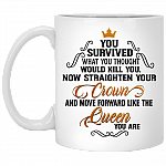 You Survived What You Thought Would Kill You Now Straighten Your Crown Coffee Mug - Color Changing Mug, White, 11 oz. White Mug