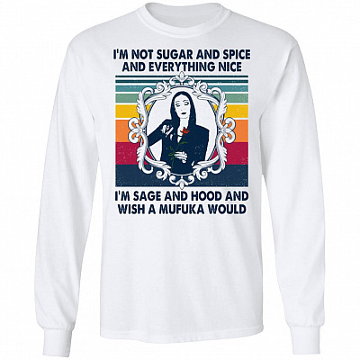 Some Girls Are Sugar And Spice Sage And Hood Hoodie Sweatshirt - Funny Sarcasm Sugar Spice Girl Meme T-Shirt, White, Long Sleeve