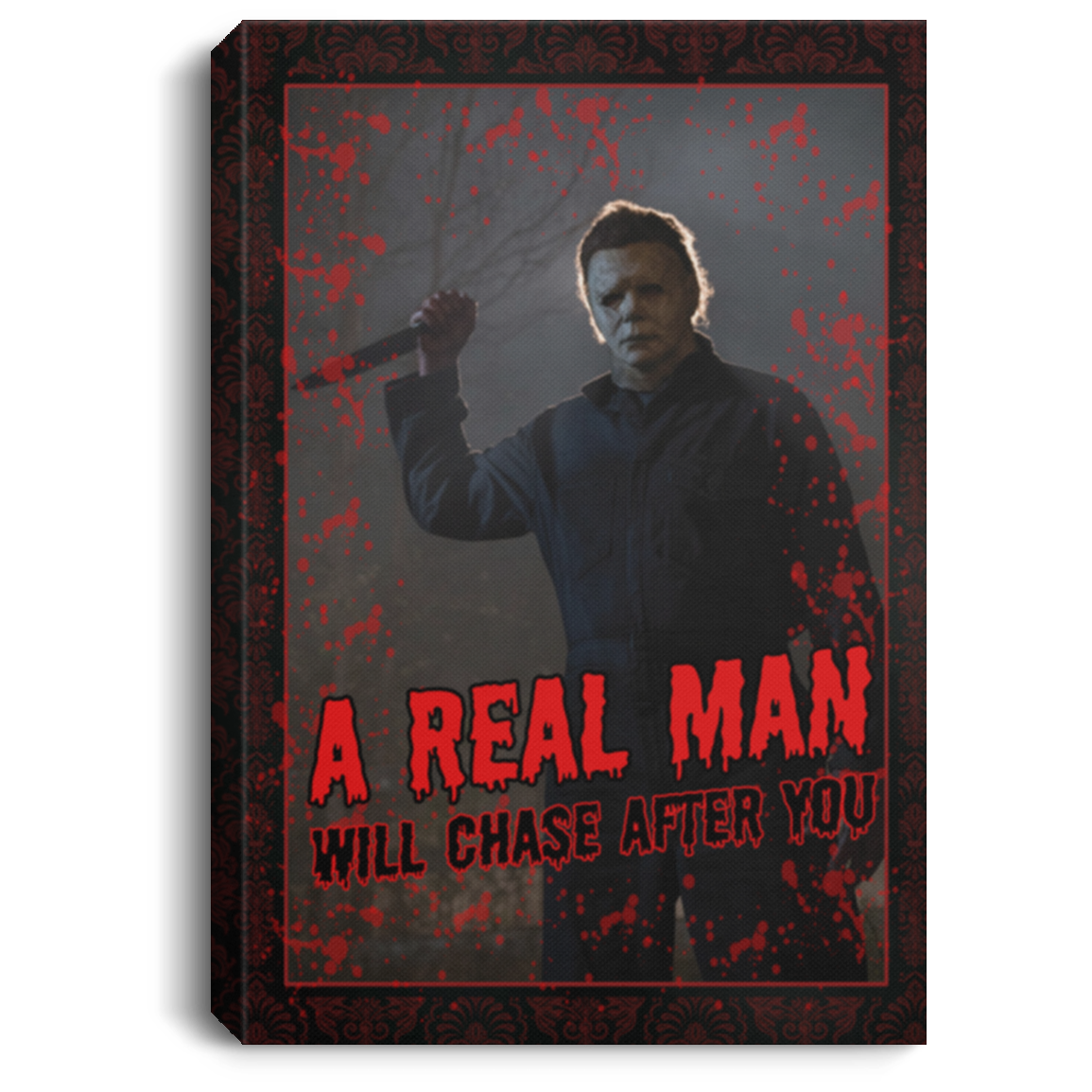 A Real Man Will Chase After You Halloween Michael Myers Wrapped Framed Canvas Prints - Unframed Poster, White, 0.75'' Framed Canvas