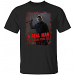 A Real Man Will Chase After You Shirt - Halloween Michael Myers T-Shirt - Horror Scary Film Movies Fan Gift, Black, Unisex T-Shirt