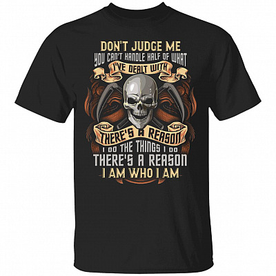 Don't Judge Me You Can't Handle Half Of What I've Dealt With Funny Skull T-Shirt, Black, Unisex T-Shirt