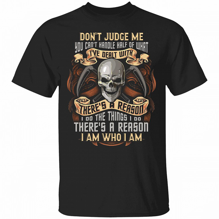 Don't Judge Me You Can't Handle Half Of What I've Dealt With Funny Skull T-Shirt, Black, Unisex T-Shirt