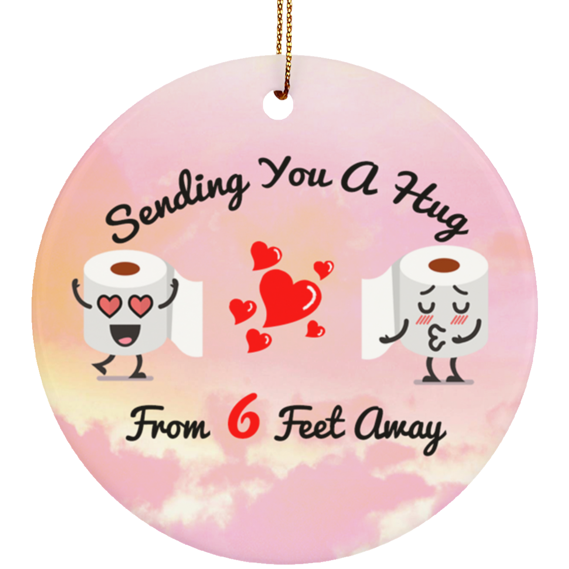 Sending You a Hug from 6 feet Away Toilet Paper Decorative Christmas Ornament - Holiday Decoration Gift, White, Circle Ornament Sending You a Hug from 6 feet Away Toilet Paper Decorative Christmas Ornament - Holiday Decoration Gift, White, Circle Ornament