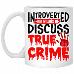 Introverted But Willing To Discuss True Crime Ceramic Coffee Mug - Water Bottle - Beer Stein, White, 11 oz. White Mug