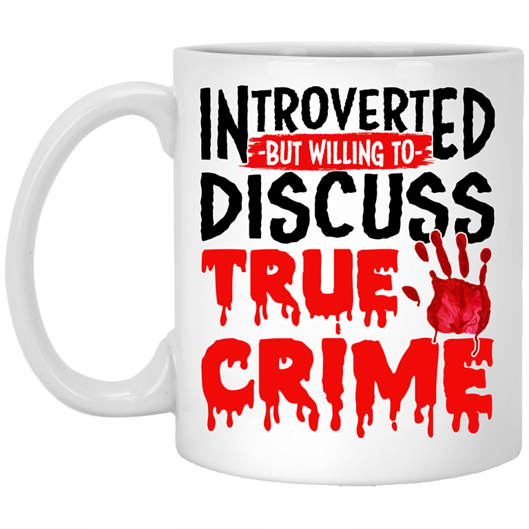 Introverted But Willing To Discuss True Crime Ceramic Coffee Mug - Water Bottle - Beer Stein, White, 11 oz. White Mug