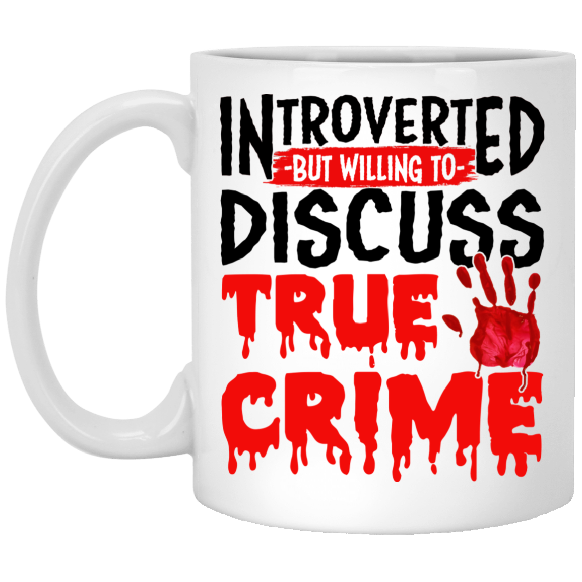 Introverted But Willing To Discuss True Crime Ceramic Coffee Mug - Water Bottle - Beer Stein, White, 11 oz. White Mug Introverted But Willing To Discuss True Crime Ceramic Coffee Mug - Water Bottle - Beer Stein, White, 11 oz. White Mug