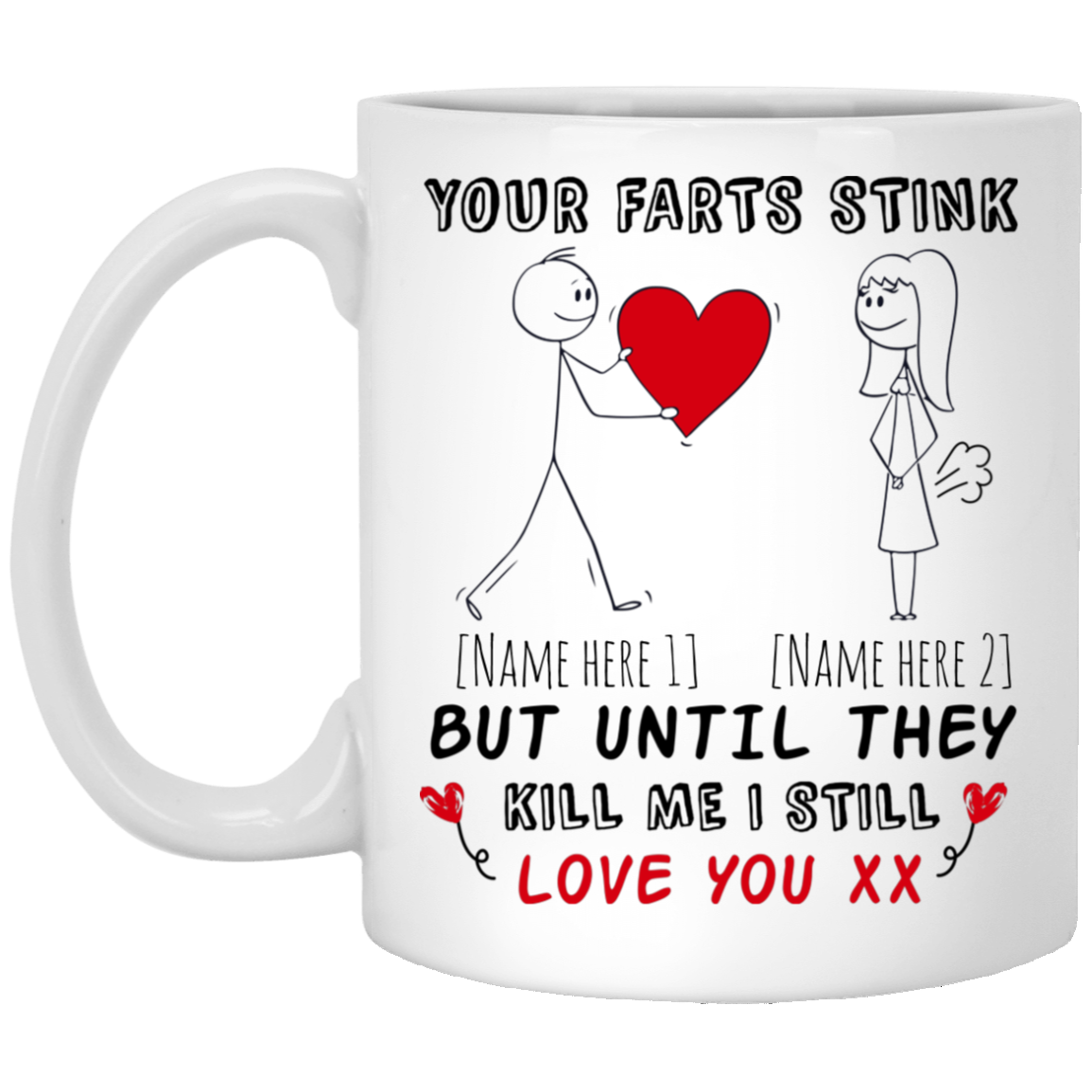 Personalized Your Farts Stink Until They Kill Me I Still Love You Coffee Mug - Beer Stein - Water Bottle, White, 11 oz. White Mug Personalized Your Farts Stink Until They Kill Me I Still Love You Coffee Mug - Beer Stein - Water Bottle, White, 11 oz. White Mug