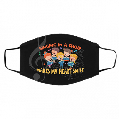 Singing In A Choir Makes My Heart Smile Washable Reusable Custom Printed Cloth Face Mask Cover, White, Cloth Face Cover – Medium/Large