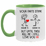 Personalized Your Farts Stink But Until They Kill Me I Still Love You Accent Mug - Funny Valentine Coffee Mug, White/Light Green, 11 oz. Accent Mug Personalized Your Farts Stink But Until They Kill Me I Still Love You Accent Mug - Funny Valentine Coffee Mug, White/Light Green, 11 oz. Accent Mug