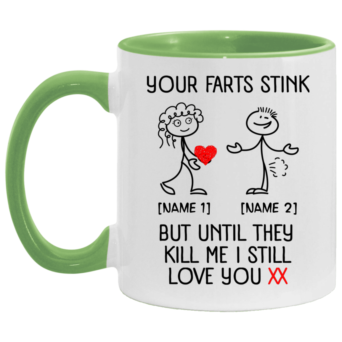 Personalized Your Farts Stink But Until They Kill Me I Still Love You Accent Mug - Funny Valentine Coffee Mug, White/Light Green, 11 oz. Accent Mug Personalized Your Farts Stink But Until They Kill Me I Still Love You Accent Mug - Funny Valentine Coffee Mug, White/Light Green, 11 oz. Accent Mug