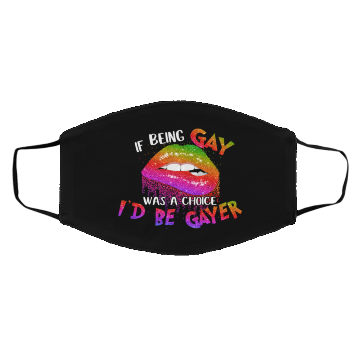 If Being Gay Was A Choice I'd Be Gayer Washable Reusable Custom Printed Cloth Face Mask Cover, White, Cloth Face Cover – Medium/Large