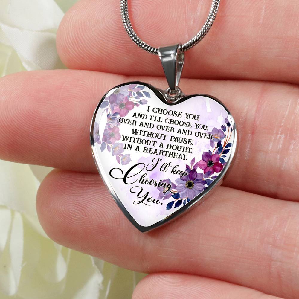 I Choose You and I'll Choose You Without Pause Without a Doubt In a Heartbeat I'll Keep Choosing You Heart Pendant Necklace - Heart Luxury Necklace (Silver)