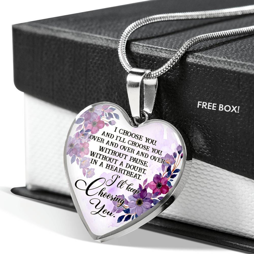 I Choose You and I'll Choose You Without Pause Without a Doubt In a Heartbeat I'll Keep Choosing You Heart Pendant Necklace - Heart Luxury Necklace (Silver)