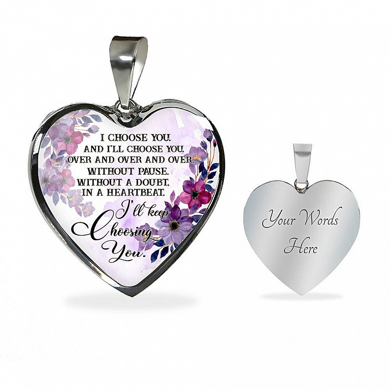 I Choose You and I'll Choose You Without Pause Without a Doubt In a Heartbeat I'll Keep Choosing You Heart Pendant Necklace - Heart Luxury Necklace (Silver)