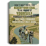 Cycling Don't Wait until You Reach Your Goal to Be Proud of Yourself Framed Canvas Prints - Unframed Poster, White, 0.75'' Framed Canvas Cycling Don't Wait until You Reach Your Goal to Be Proud of Yourself Framed Canvas Prints - Unframed Poster, White, 0.75'' Framed Canvas
