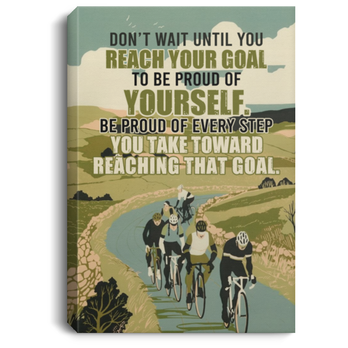 Cycling Don't Wait until You Reach Your Goal to Be Proud of Yourself Framed Canvas Prints - Unframed Poster, White, 0.75'' Framed Canvas Cycling Don't Wait until You Reach Your Goal to Be Proud of Yourself Framed Canvas Prints - Unframed Poster, White, 0.75'' Framed Canvas