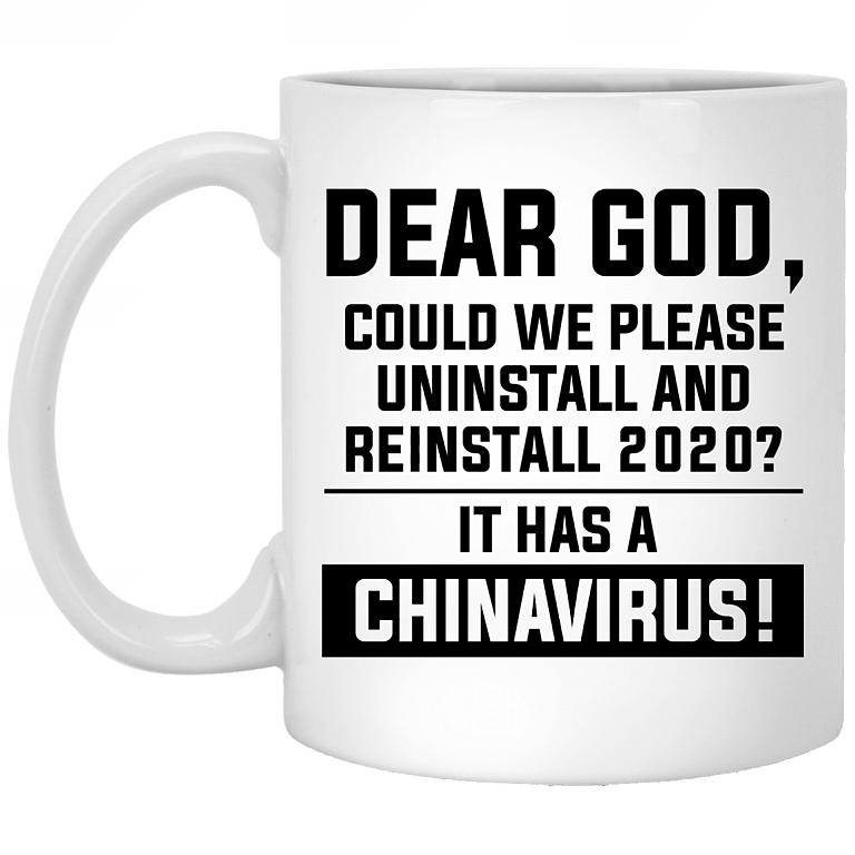 Dear God Could We Please Reinstall 2020 It has A China Virus Ceramic Coffee Mug - Beer Stein -Water Bottle, White, 11 oz. White Mug