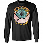 No Muff Too Tuff We Dive At Five Dive Helmet Hoodie - Sweatshirt - Funny Scuba Diver Long Sleeve T-Shirt, Black, Long Sleeve