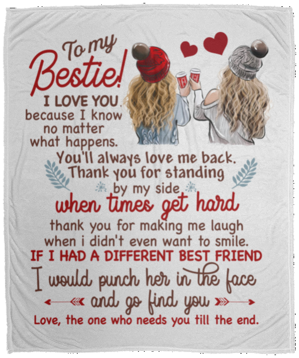 To My Bestie I Love You Because I Know No Matter What Happen Fleece Blanket - Premium Sherpa Blanket, White, Cozy Plush Fleece Blanket - 50x60