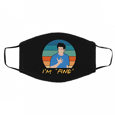 I'm Fine Ross Geller Funny Sarcasm Friends Lover Washable Reusable Custom Printed Cloth Face Mask Cover, Black, Cloth Face Cover – Medium/Large