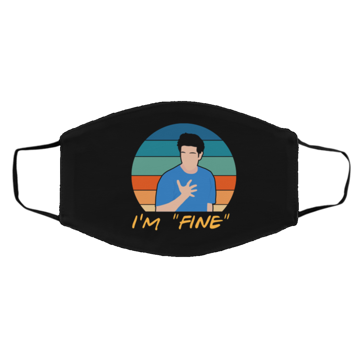 I'm Fine Ross Geller Funny Sarcasm Friends Lover Washable Reusable Custom Printed Cloth Face Mask Cover, Black, Cloth Face Cover – Medium/Large