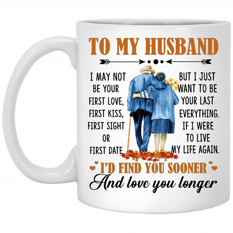 To My Husband I May Not Be Your First Love Ceramic Coffee Mug - Beer Stein - Water Bottle - Color Changing Mug, White, 11 oz. White Mug